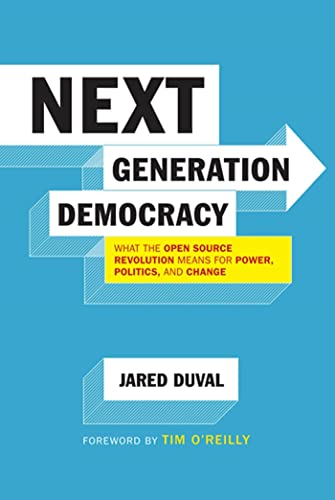 9781608190669: Next Generation Democracy: What the Open-Source Revolution Means for Power, Politics, and Change