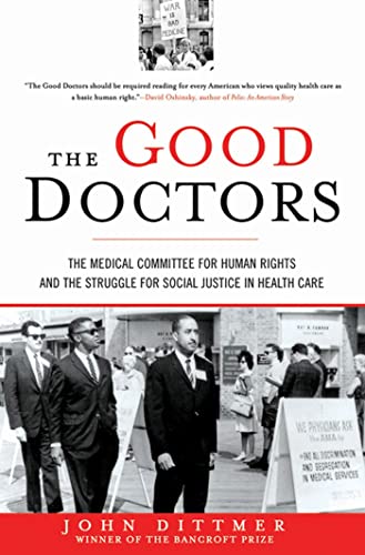 Imagen de archivo de The Good Doctors : The Medical Committee for Human Rights and the Struggle for Social Justice in Health Care a la venta por Better World Books: West