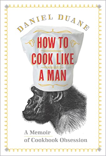 Stock image for How to Cook Like a Man : A Memoir of Cookbook Obsession for sale by Better World Books