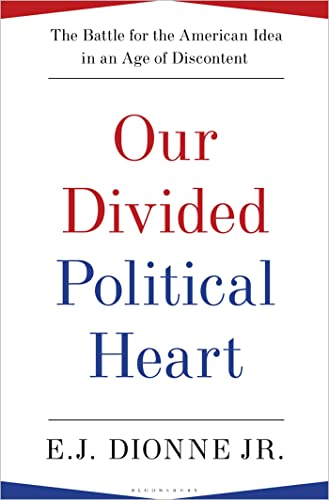 Beispielbild fr Our Divided Political Heart : The Battle for the American Idea in an Age of Discontent zum Verkauf von Better World Books