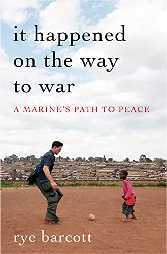 It Happened On the Way to War: A Marine's Path to Peace