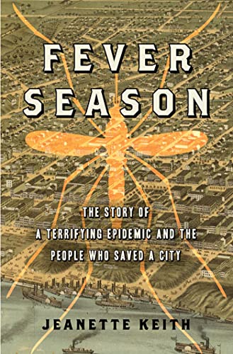 9781608192229: Fever Season: The Story of a Terrifying Epidemic and the People Who Saved a City