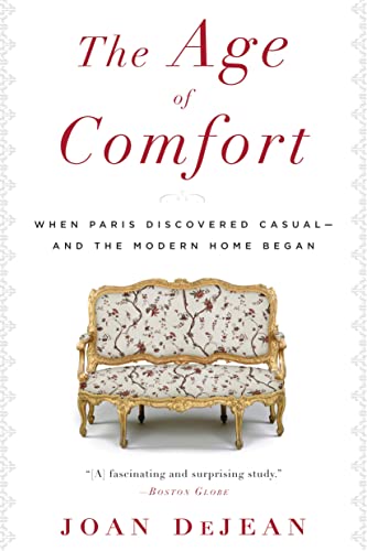Imagen de archivo de The Age of Comfort: When Paris Discovered Casual--and the Modern Home Began a la venta por SecondSale