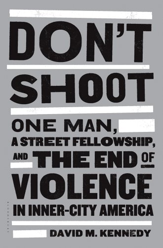 9781608192649: Don't Shoot: One Man, a Street Fellowship, and the End of Violence in Inner-City America