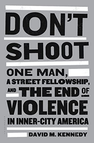 Imagen de archivo de Don't Shoot: One Man, A Street Fellowship, And The End of Violence in Inner-City America a la venta por Wonder Book