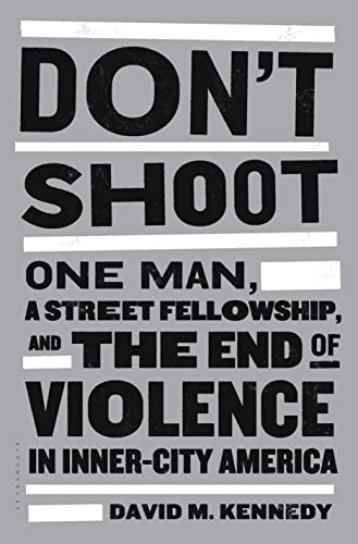 Stock image for Don't Shoot: One Man, A Street Fellowship, And The End of Violence in Inner-City America for sale by Wonder Book