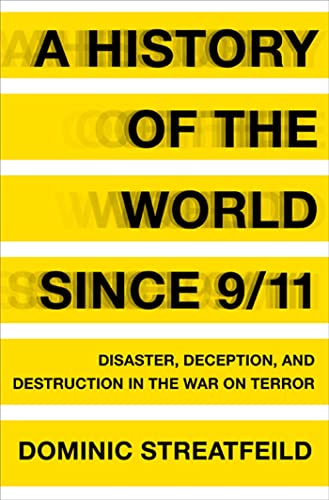 Stock image for A History of the World since 9/11 : Disaster, Deception, and Destruction in the War on Terror for sale by Better World Books