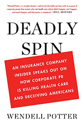 Beispielbild fr Deadly Spin: An Insurance Company Insider Speaks Out on How Corporate PR Is Killing Health Care and Deceiving Americans zum Verkauf von BooksRun