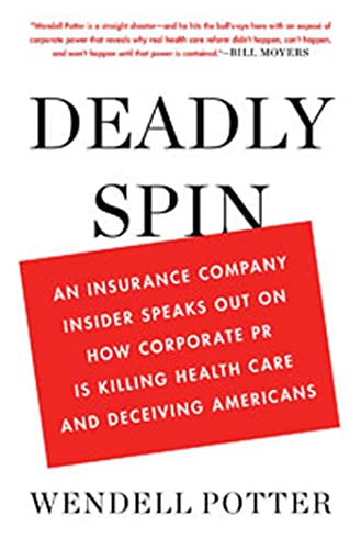 Imagen de archivo de Deadly Spin: An Insurance Company Insider Speaks Out on How Corporate PR Is Killing Health Care and Deceiving Americans a la venta por Front Cover Books