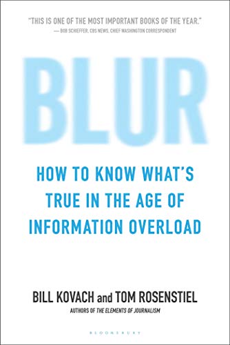 Blur: How to Know What's True in the Age of Information Overload (9781608193011) by Kovach, Bill; Rosenstiel, Tom