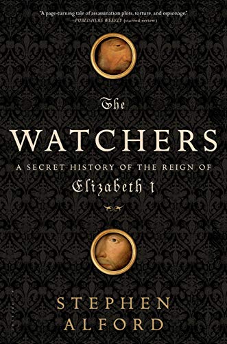 Beispielbild fr The Watchers: A Secret History of the Reign of Elizabeth I zum Verkauf von Gulf Coast Books