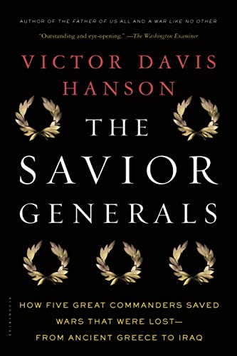 Imagen de archivo de The Savior Generals: How Five Great Commanders Saved Wars That Were Lost - From Ancient Greece to Iraq a la venta por HPB-Diamond