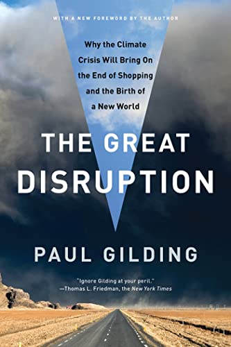 Beispielbild fr The Great Disruption: Why the Climate Crisis Will Bring On the End of Shopping and the Birth of a New World zum Verkauf von Wonder Book