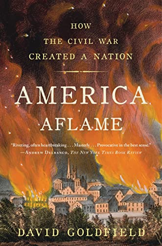 America Aflame: How the Civil War Created a Nation (9781608193905) by Goldfield, David