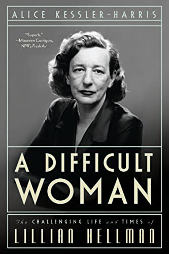 Imagen de archivo de A Difficult Woman: The Challenging Life and Times of Lillian Hellman a la venta por Books End Bookshop