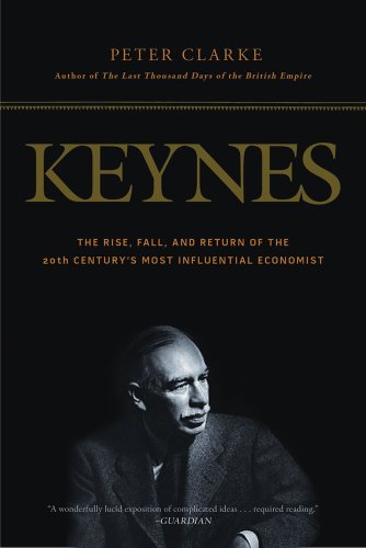 Imagen de archivo de Keynes : The Rise, Fall, and Return of the 20th Century's Most Influential Economist a la venta por Better World Books