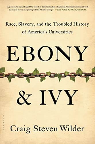 Stock image for Ebony and Ivy: Race, Slavery, and the Troubled History of America's Universities for sale by Abacus Bookshop