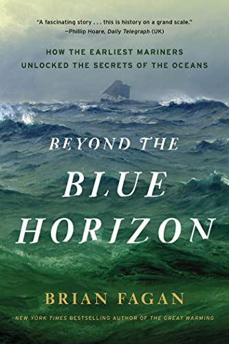 Beyond the Blue Horizon: How the Earliest Mariners Unlocked the Secrets of the Oceans (9781608194032) by Fagan, Brian