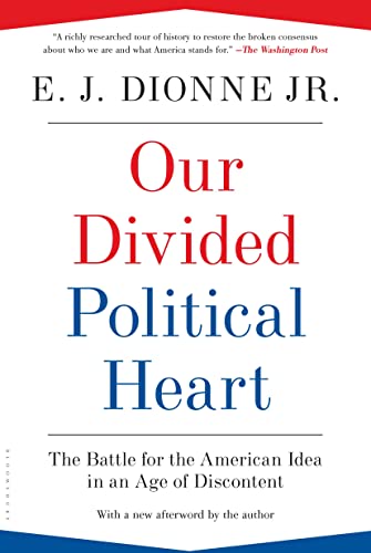 Beispielbild fr Our Divided Political Heart : The Battle for the American Idea in an Age of Discontent zum Verkauf von Better World Books