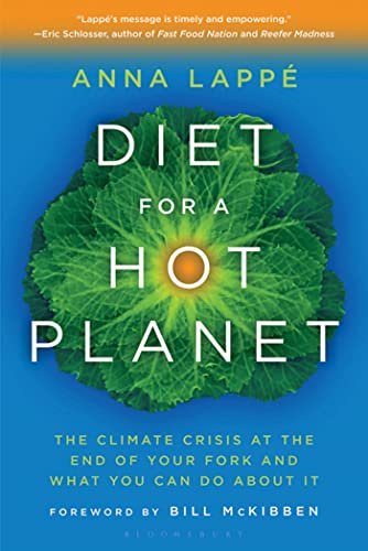 Diet for a Hot Planet: The Climate Crisis at the End of Your Fork and What You Can Do about It (9781608194650) by Lappe, Anna