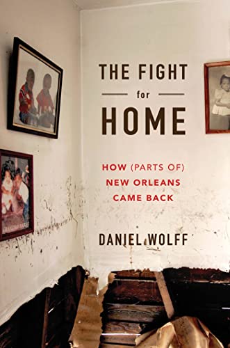 Stock image for The Fight for Home : How (Parts of) New Orleans Came Back for sale by Better World Books