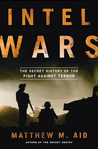 Beispielbild fr Intel Wars : The Secret History of the Fight Against Terror zum Verkauf von Better World Books