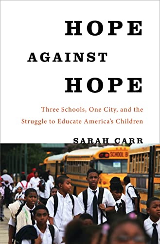 Beispielbild fr Hope Against Hope: Three Schools, One City, and the Struggle to Educate America's Children zum Verkauf von Wonder Book