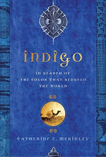 Imagen de archivo de Indigo : In Search of the Color That Seduced the World a la venta por Better World Books