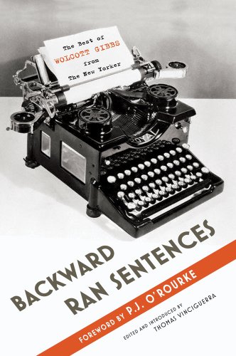 Imagen de archivo de Backward Ran Sentences: The Best of Wolcott Gibbs from the New Yorker a la venta por Gulf Coast Books