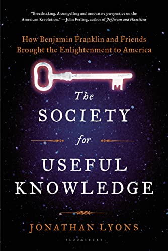 Beispielbild fr The Society for Useful Knowledge: How Benjamin Franklin and Friends Brought the Enlightenment to America zum Verkauf von More Than Words