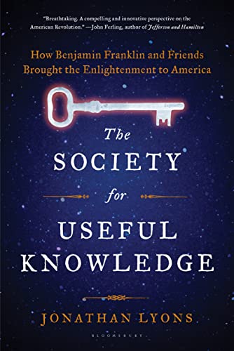 9781608195725: The Society for Useful Knowledge: How Benjamin Franklin and Friends Brought the Enlightenment to America