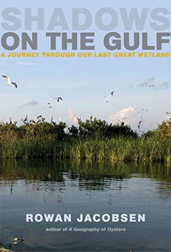 Beispielbild fr Shadows on the Gulf: A Journey through Our Last Great Wetland zum Verkauf von Gulf Coast Books