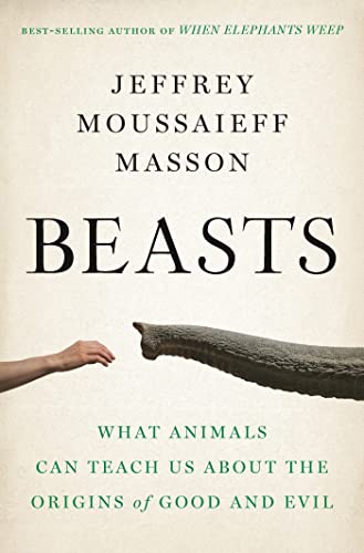 Beispielbild fr Beasts : What Animals Can Teach Us about the Origins of Good and Evil zum Verkauf von Better World Books