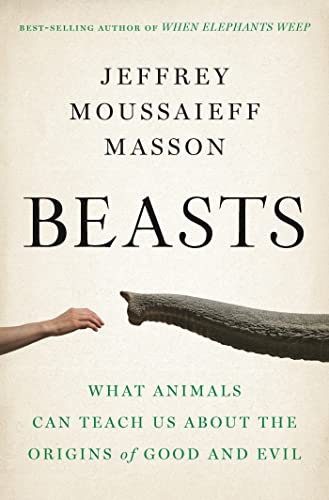 Imagen de archivo de Beasts : What Animals Can Teach Us about the Origins of Good and Evil a la venta por Better World Books