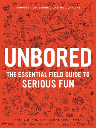 Beispielbild fr Unbored: The Essential Field Guide to Serious Fun zum Verkauf von Ergodebooks