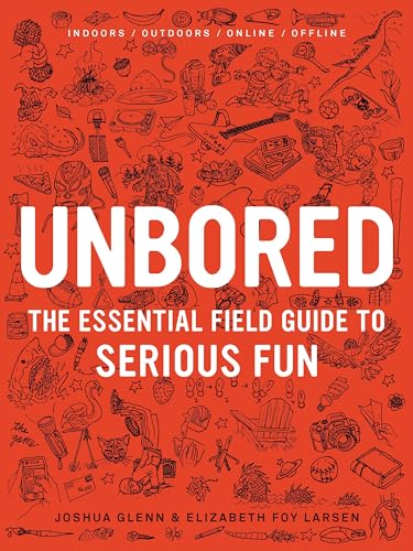 Imagen de archivo de Unbored: The Essential Field Guide to Serious Fun a la venta por Your Online Bookstore
