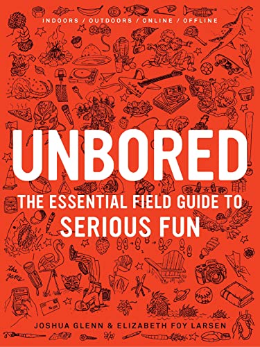 Stock image for Unbored: The Essential Field Guide to Serious Fun for sale by Your Online Bookstore