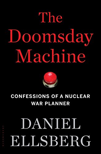 The Doomsday Machine: Confessions of a Nuclear War Planner - Ellsberg, Daniel