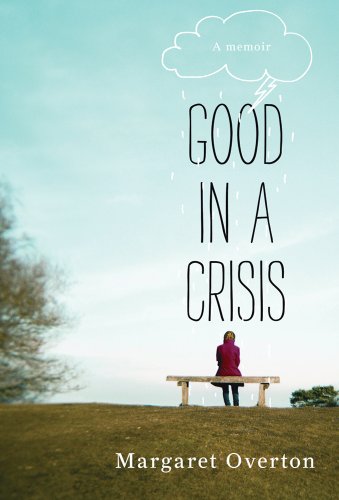 Beispielbild fr Good in a Crisis: A Memoir of Divorce, Dating, and Other Near-Death Experiences zum Verkauf von Wonder Book