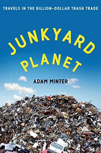 Stock image for Junkyard Planet : Travels in the Billion-Dollar Trash Trade for sale by Better World Books