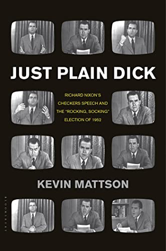 Imagen de archivo de Just Plain Dick : Richard Nixon's Checkers Speech and the Rocking, Socking Election Of 1952 a la venta por Better World Books: West