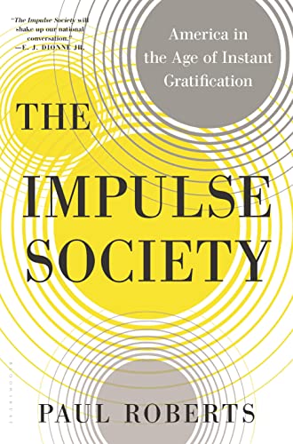 Beispielbild fr The Impulse Society : America in the Age of Instant Gratification zum Verkauf von Better World Books