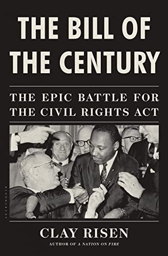 Beispielbild fr The Bill of the Century : The Epic Battle for the Civil Rights Act zum Verkauf von Better World Books