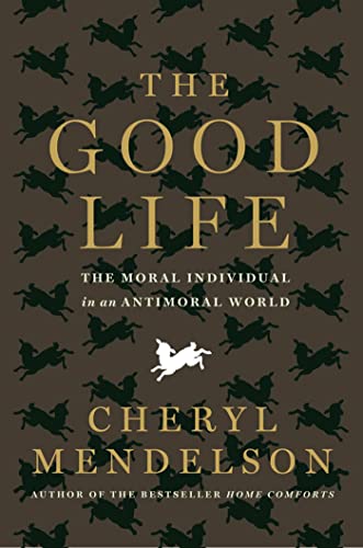 Imagen de archivo de The Good Life: The Moral Individual in an Antimoral World a la venta por BooksRun