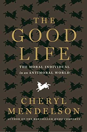 Stock image for The Good Life : The Moral Individual in an Antimoral World for sale by Better World Books