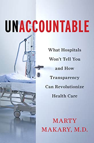9781608198368: Unaccountable: What Hospitals Won't Tell You and How Transparency Can Revolutionize Health Care