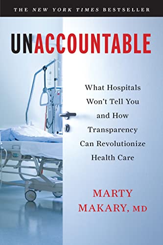 Stock image for Unaccountable: What Hospitals Won't Tell You and How Transparency Can Revolutionize Health Care for sale by Dream Books Co.