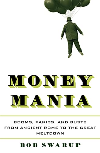 Imagen de archivo de Money Mania : Booms, Panics, and Busts from Ancient Rome to the Great Meltdown a la venta por Better World Books