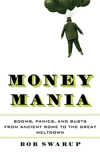 9781608198412: Money Mania: Booms, Panics, and Busts from Ancient Rome to the Great Meltdown