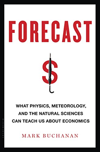 Beispielbild fr Forecast: What Physics, Meteorology, and the Natural Sciences Can Teach Us About Economics zum Verkauf von St Vincent de Paul of Lane County